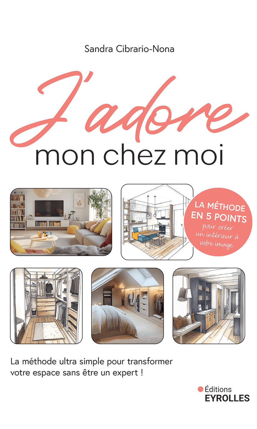 Couverture du livre J’adore mon chez moi de Sandra Cibrario-Nona, présentant la méthode en 5 points pour créer un intérieur harmonieux. Illustrations et photos montrent des espaces bien aménagés, allant du salon au dressing.