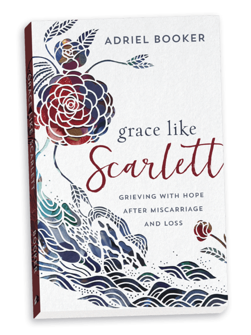 Grace Like Scarlett: Grieving with Hope after Miscarriage and Loss by Adriel Booker