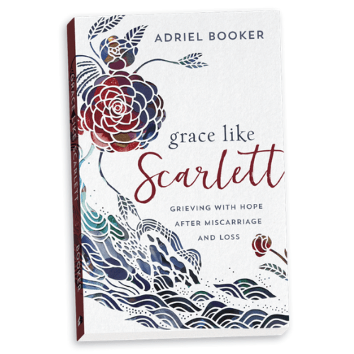 Grace Like Scarlett: Grieving with Hope after Miscarriage and Loss by Adriel Booker