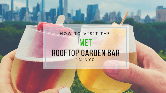 How to Visit the Met Rooftop Garden Bar- The Adventuring Millennial
