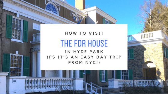 How to Visit the FDR House Hyde Park, New York- The Adventuring Millennial