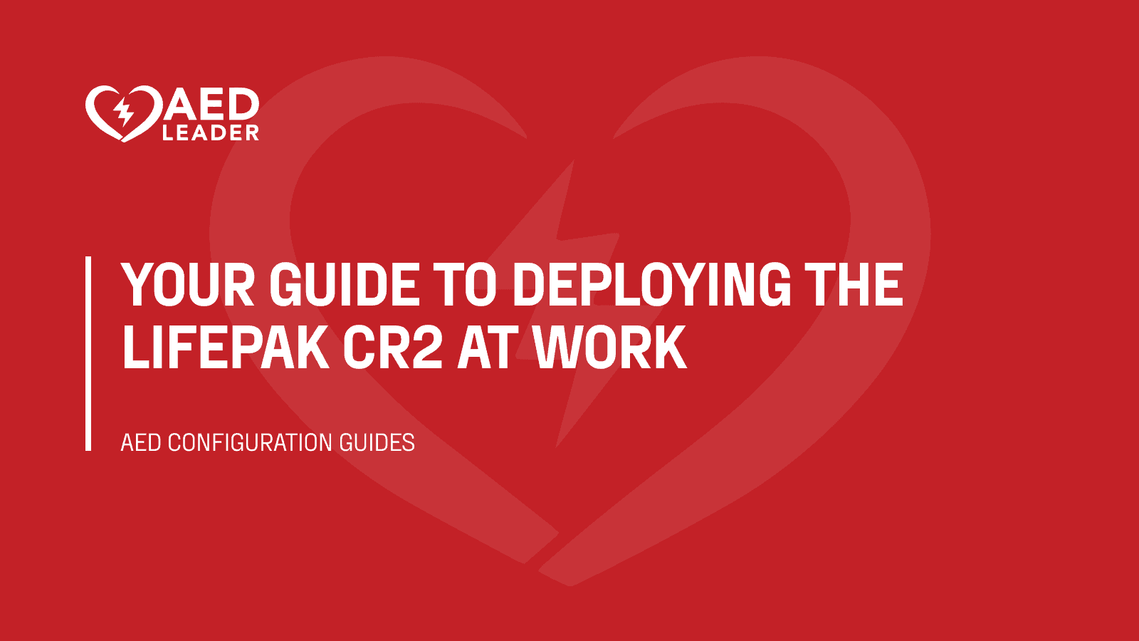 Your guide to deploying the LIFEPAK CR2 at work