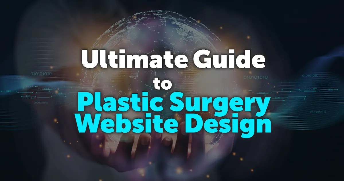 The Ultimate Guide to Plastic Surgery Website Design (2026 Edition)