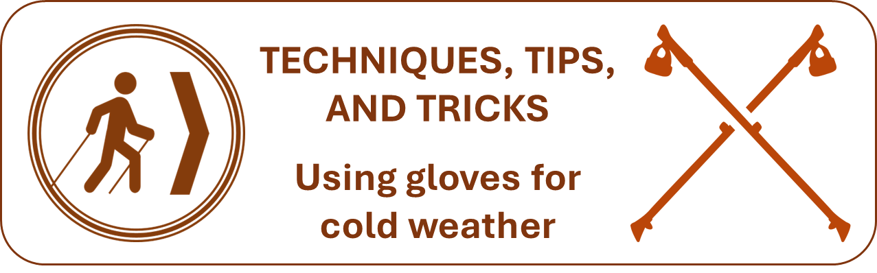 Tips, tricks, and techniques: A more convenient way to use gloves with your Nordic walking poles in cold weather