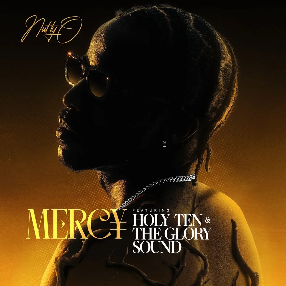 Nutty O - Mercy Ft Holy Ten & The Glory Sound