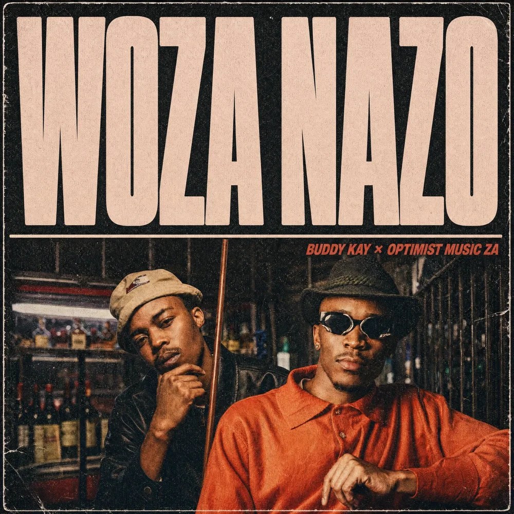 Buddy Kay - Woza Nazo Ft Optimist Music Za