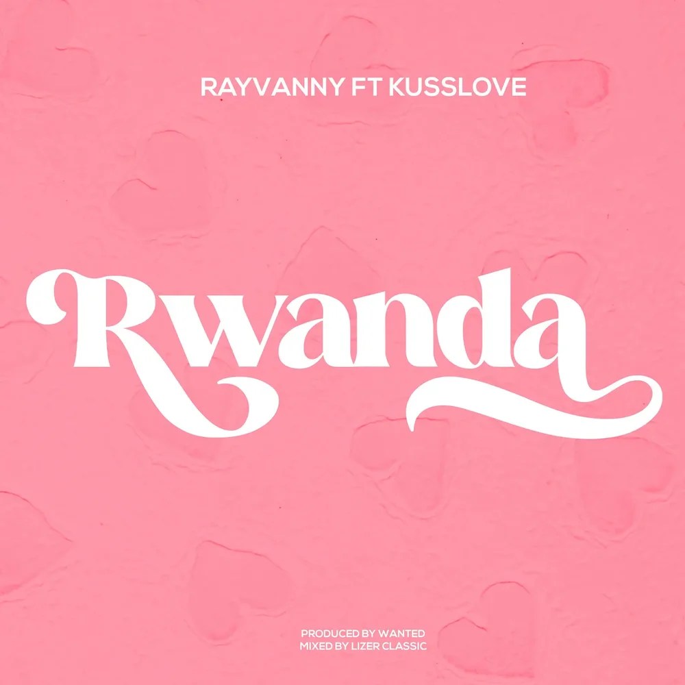 Rayvanny - Rwanda Ft Kusslove
