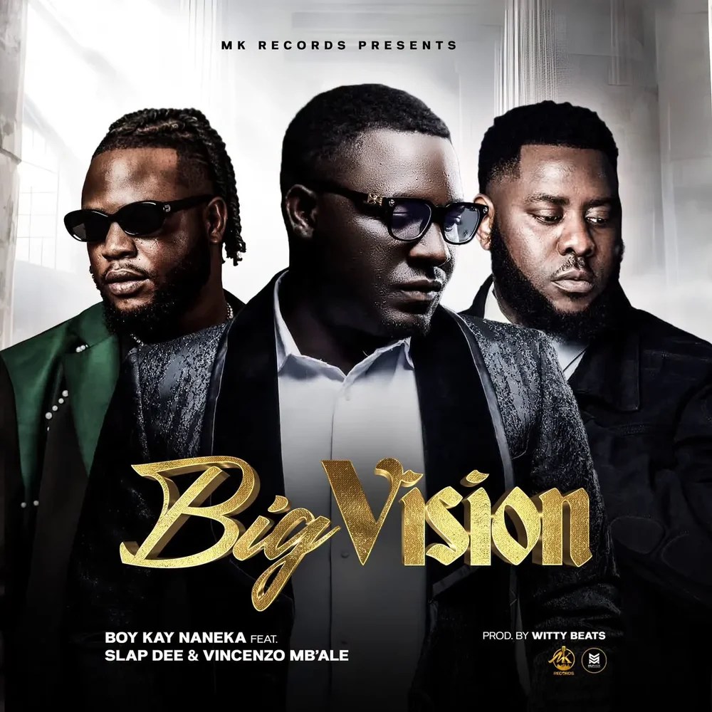 Boy Kay Nanekafye - Big Vision Ft Slapdee & Vinchenzo