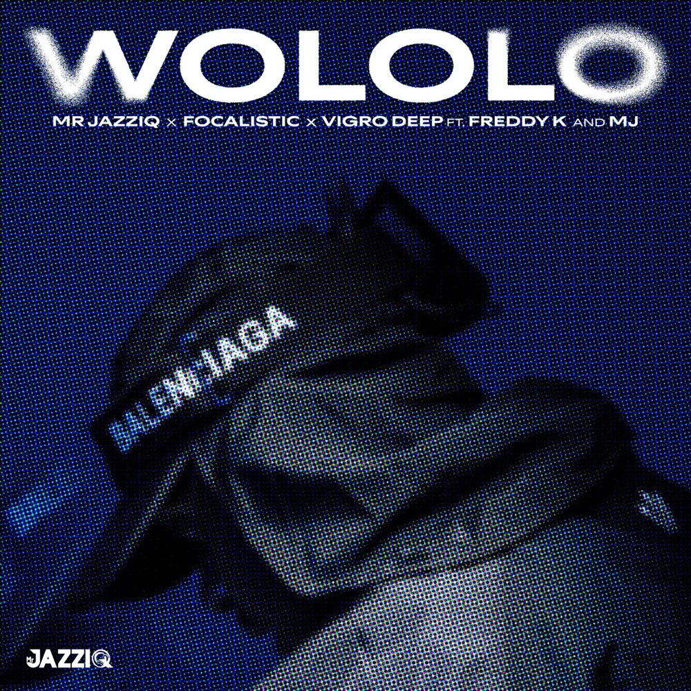 Mr Jazziq - Wololo Ft Focalistic, Vigro Deep, Freddy K & M.j