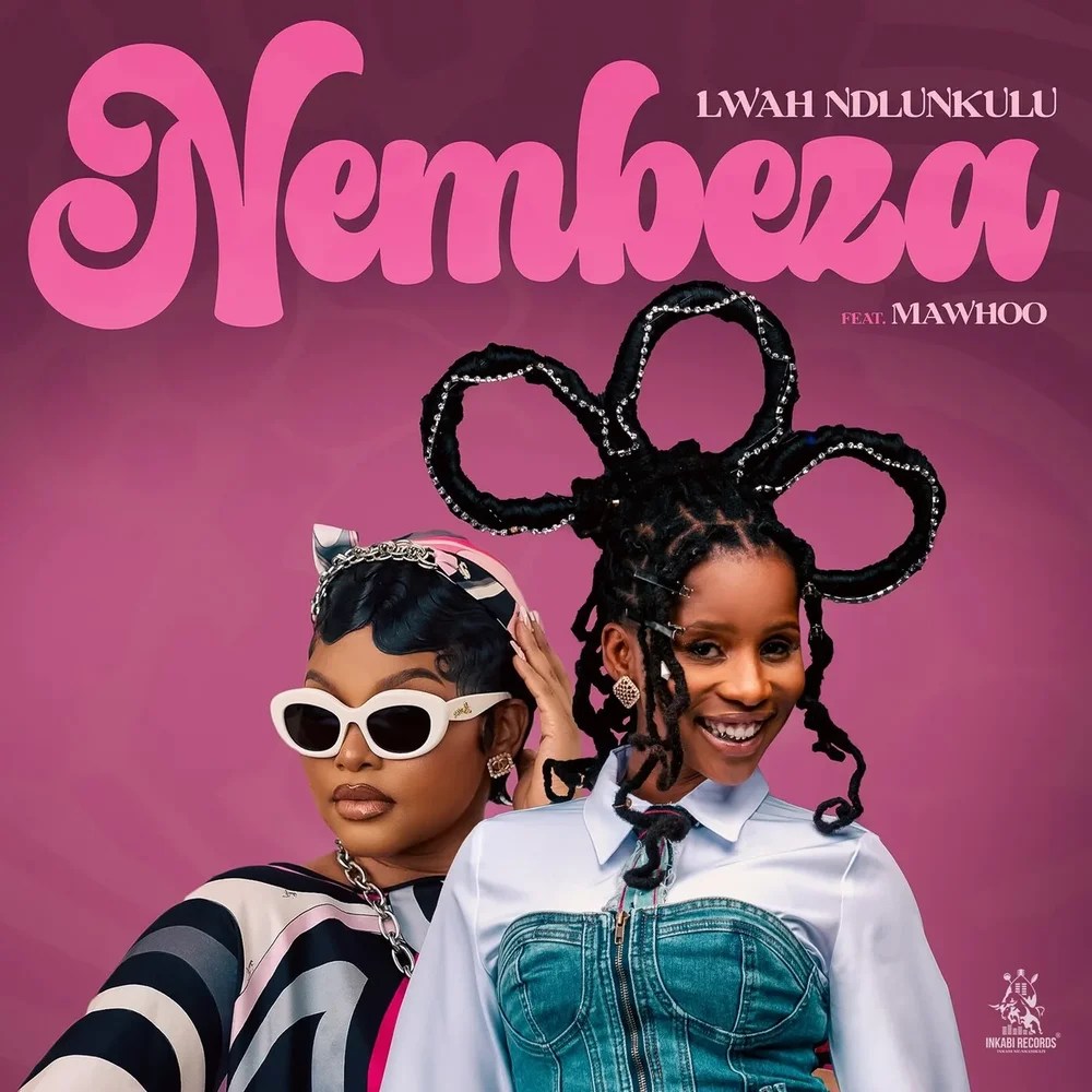 Lwah Ndlunkulu - Nembeza Ft Mawhoo