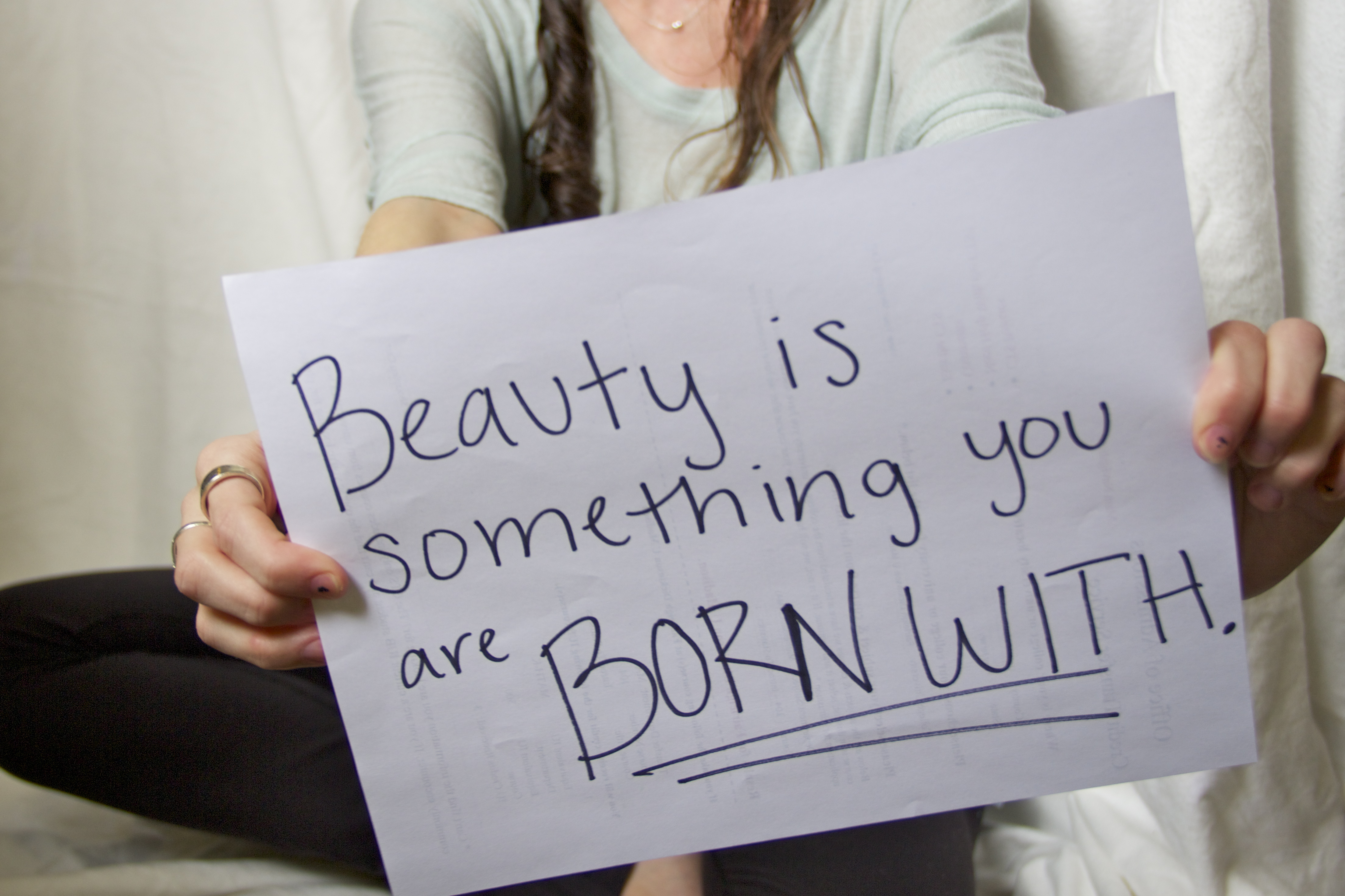 Meg- Beauty is something you are born with.