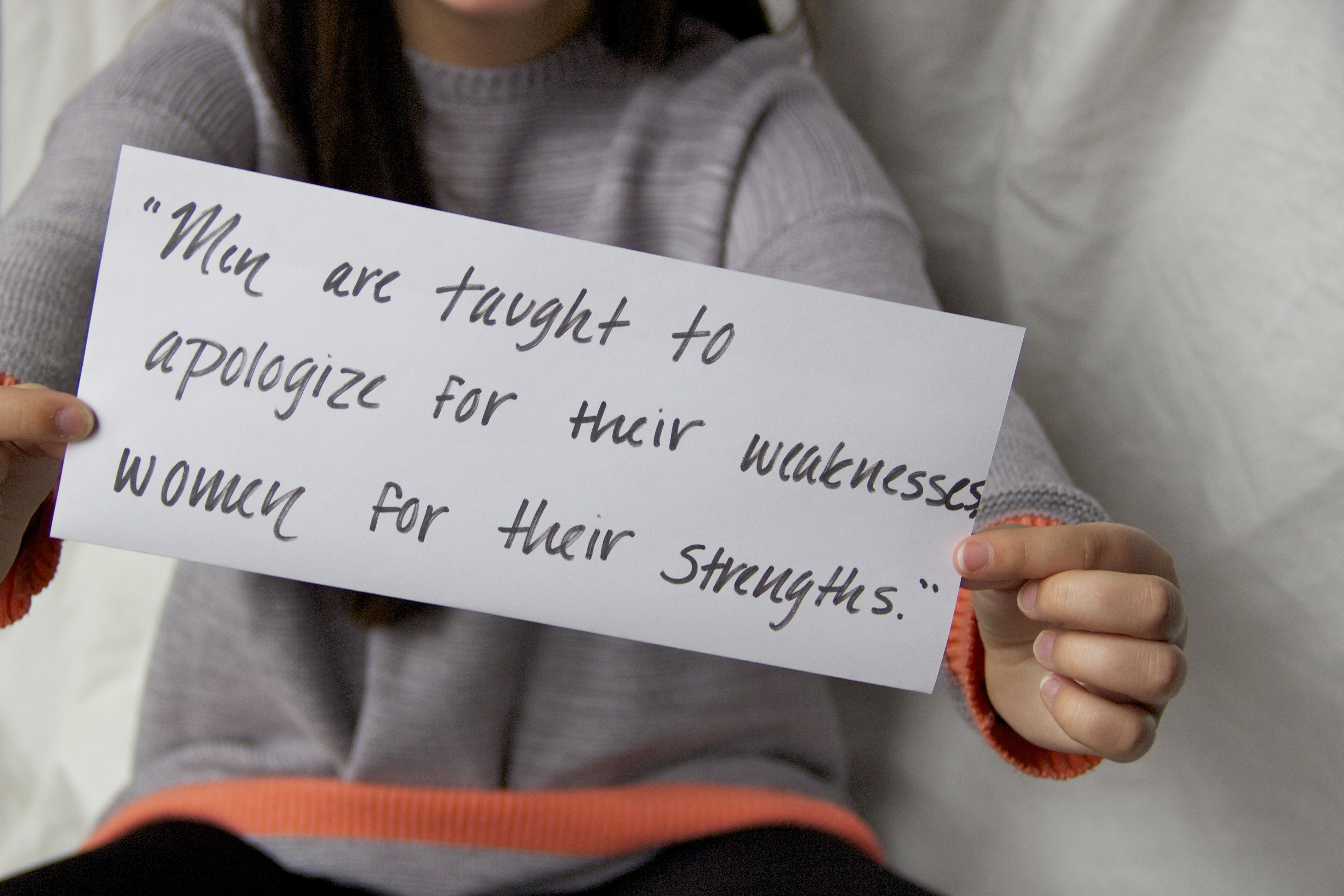 Jessica- Men are taught to apologize for their weaknesses, women for their strengths