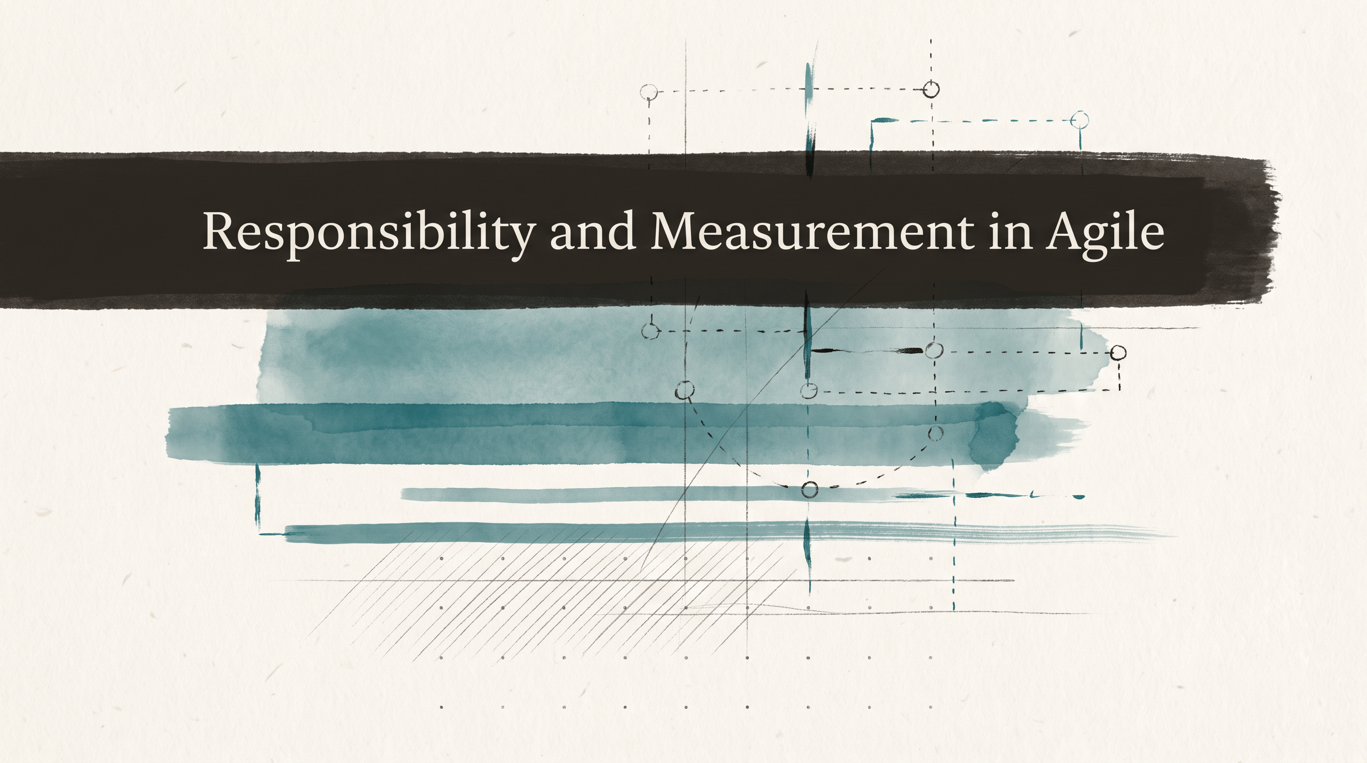 Responsibility and Measurement in Agile