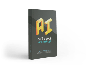 AI Isn’t a Goal (or a Strategy)