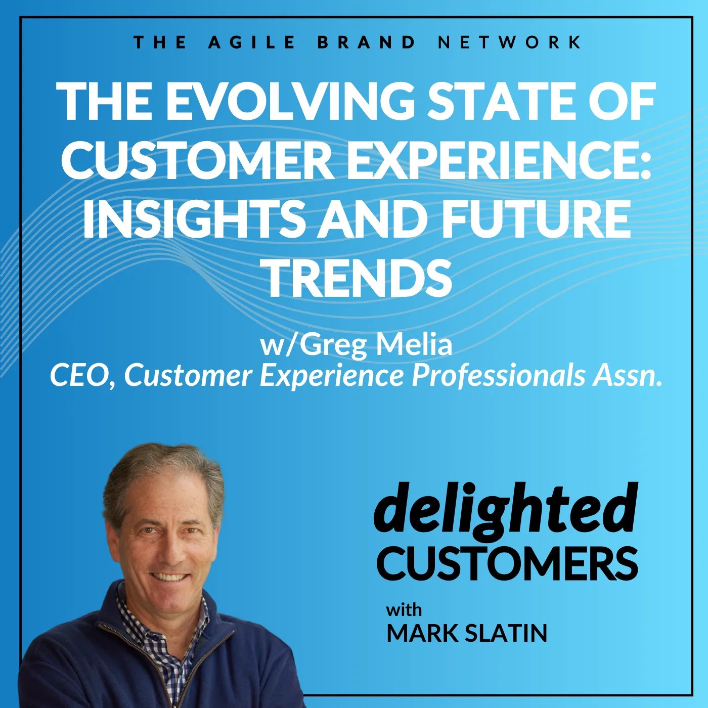 #155 The Evolving State of Customer Experience: Insights and Future…