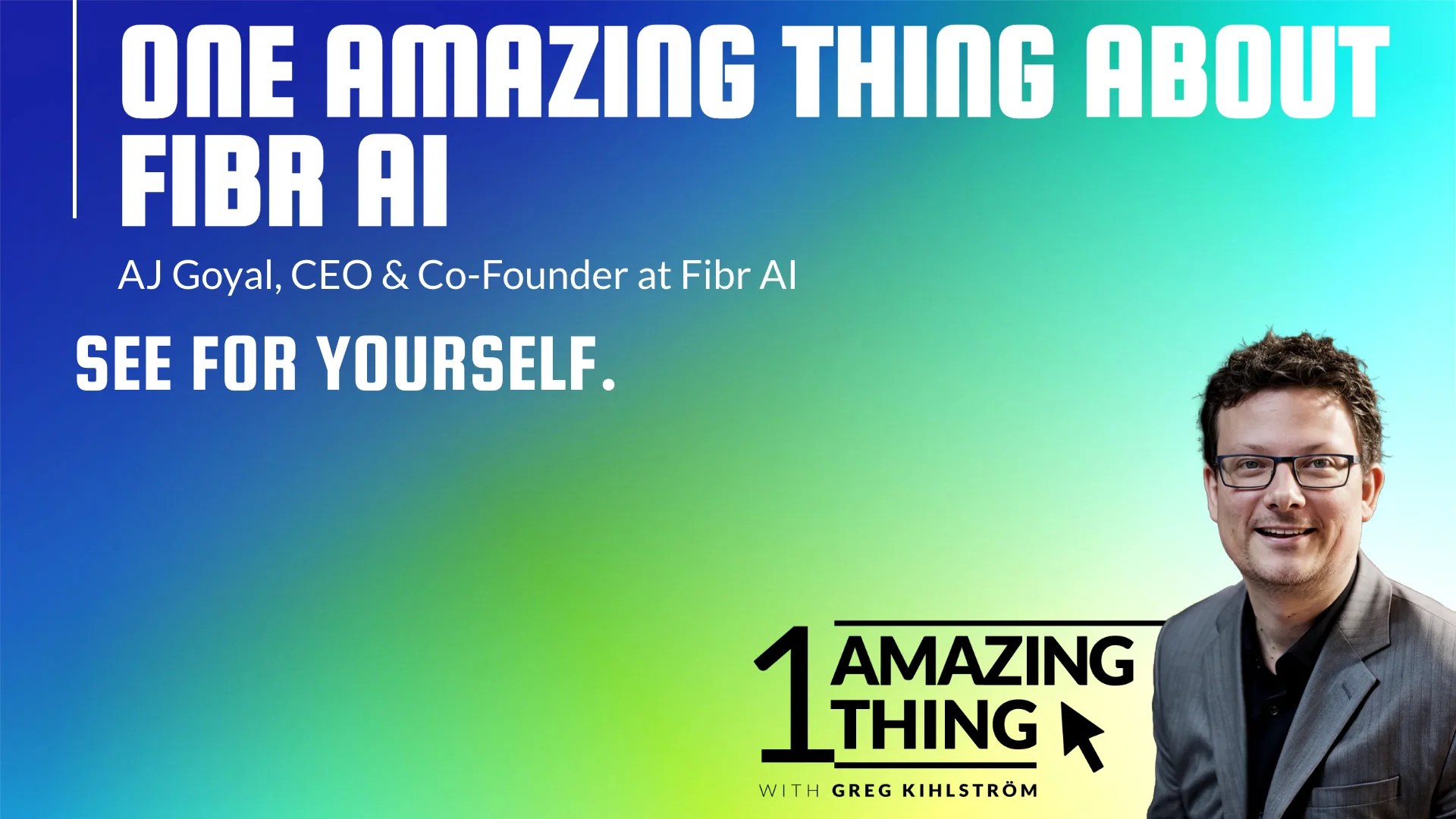 One Amazing Thing About Fibr AI with AJ Ankur