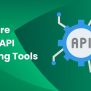 Top REST API Testing Tools - AgileTest