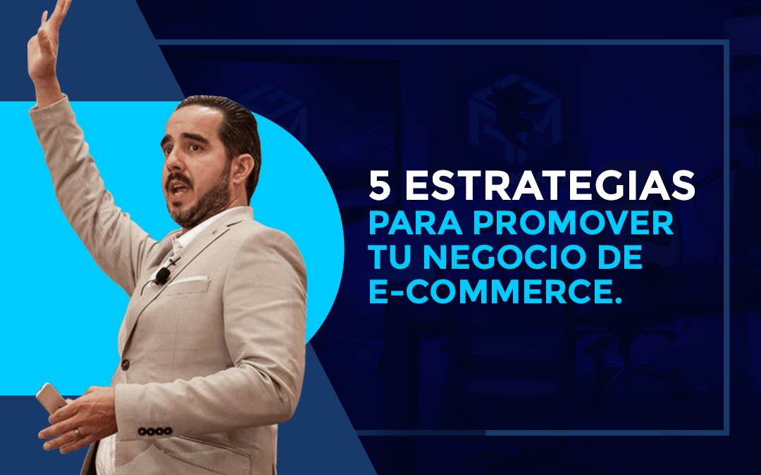 5 estrategias para promover tu negocio de e-commerce