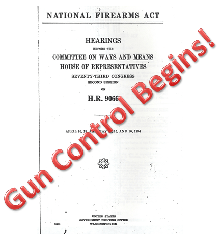 Gun Control Begins with the passage of The National Firearms Act of 1934