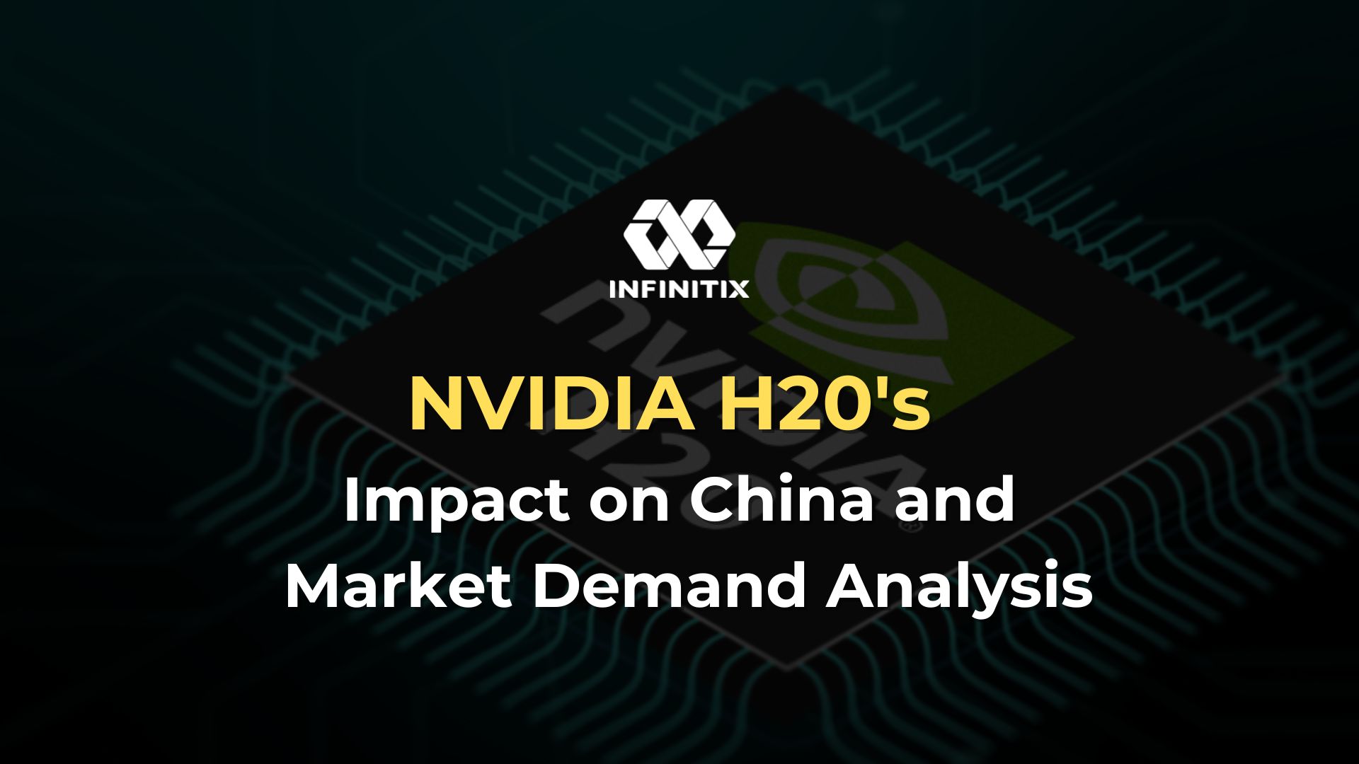 NVIDIA H20's Impact on China and Market Demand Analysis