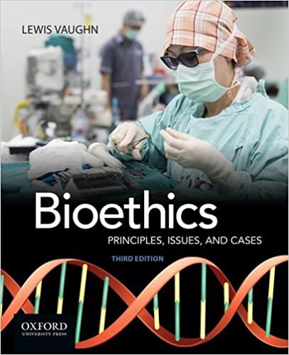 Bioethics - Principles, Issues, and Cases (3rd Edition) Format: PDF eTextbooks ISBN-13: 978-0190250102 ISBN-10: 0190250100 Delivery: Instant Download Authors: Lewis Vaughn Publisher: Oxford University Press