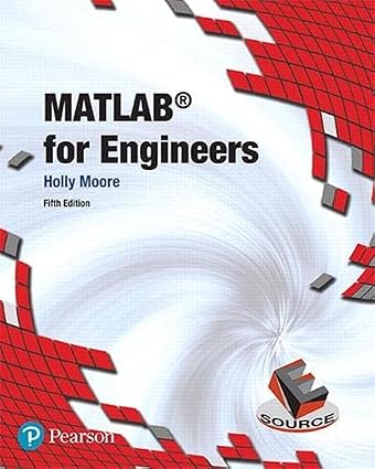 MATLAB for Engineers (5th Edition) by Holly Moore Format: PDF eTextbooks ISBN-13: 978-0134589640 ISBN-10: 0134589645 Delivery: Instant Download Authors: Holly Moore Publisher: Pearson