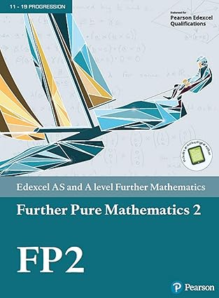 Edexcel AS and A level Further Mathematics - Further Pure Mathematics 2 Format: PDF eTextbooks ISBN-13: 978-1292183367 ISBN-10: 1292183365 Delivery: Instant Download Authors: Greg Attwood Publisher: Pearson 