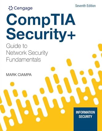 CompTIA Security+ Guide to Network Security Fundamentals (7th Edition) Format: PDF eTextbooks ISBN-13: 978-0357424377 ISBN-10: 0357424379 Delivery: Instant Download Authors: Mark Ciampa Publisher: Cengage 