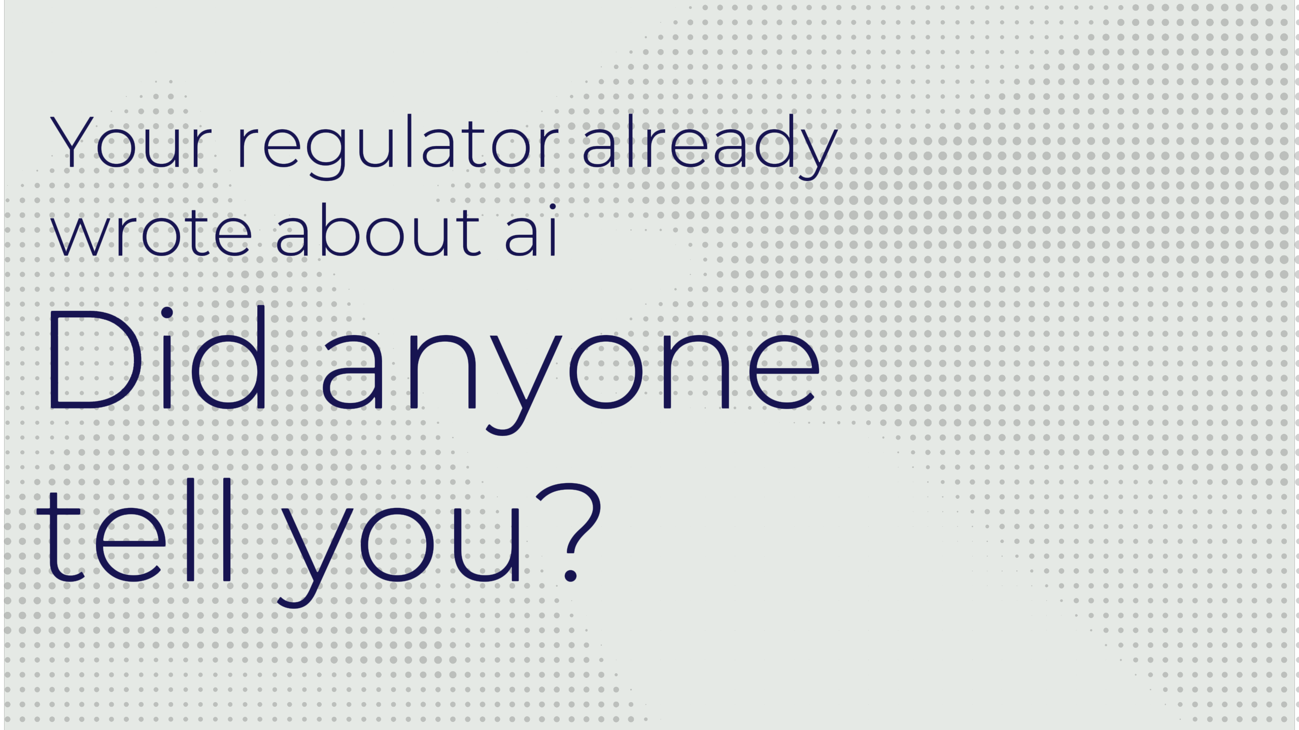 Your regulator already wrote about AI. Did anyone tell you?