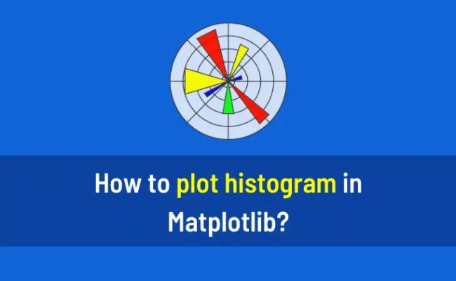 How To Plot Histogram In Matplotlib - AiHints
