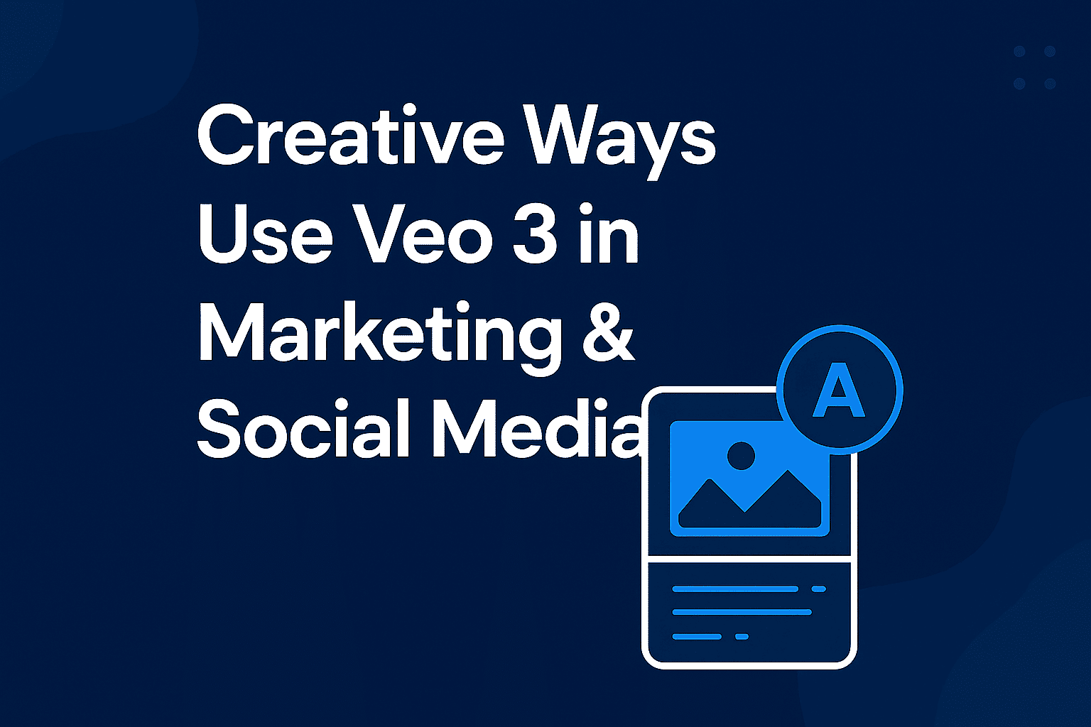 5 Creative Ways to Use Veo 3 in Marketing & Social Media - AiLearnTools