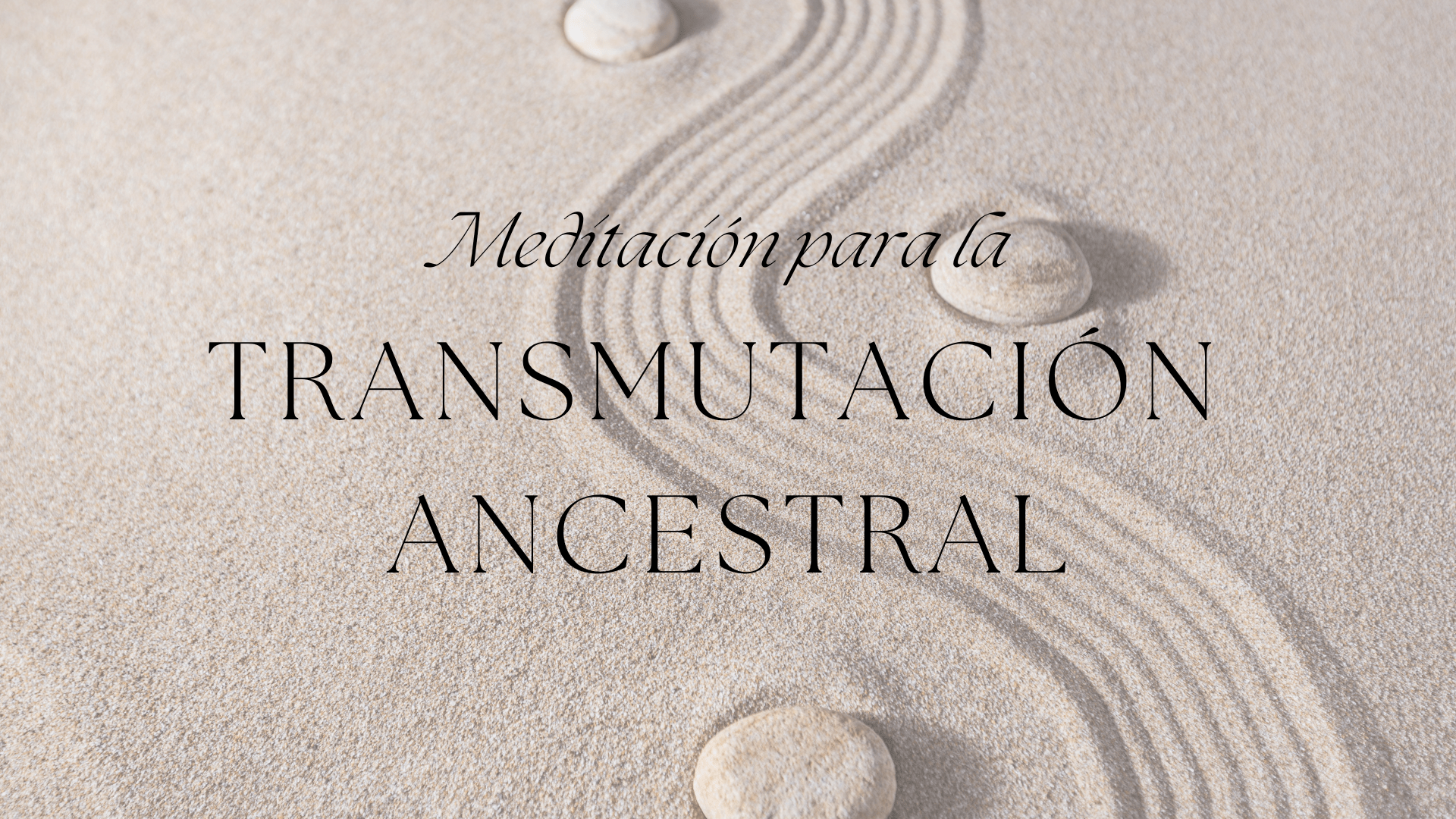 Meditación para la transmutación ancestral
