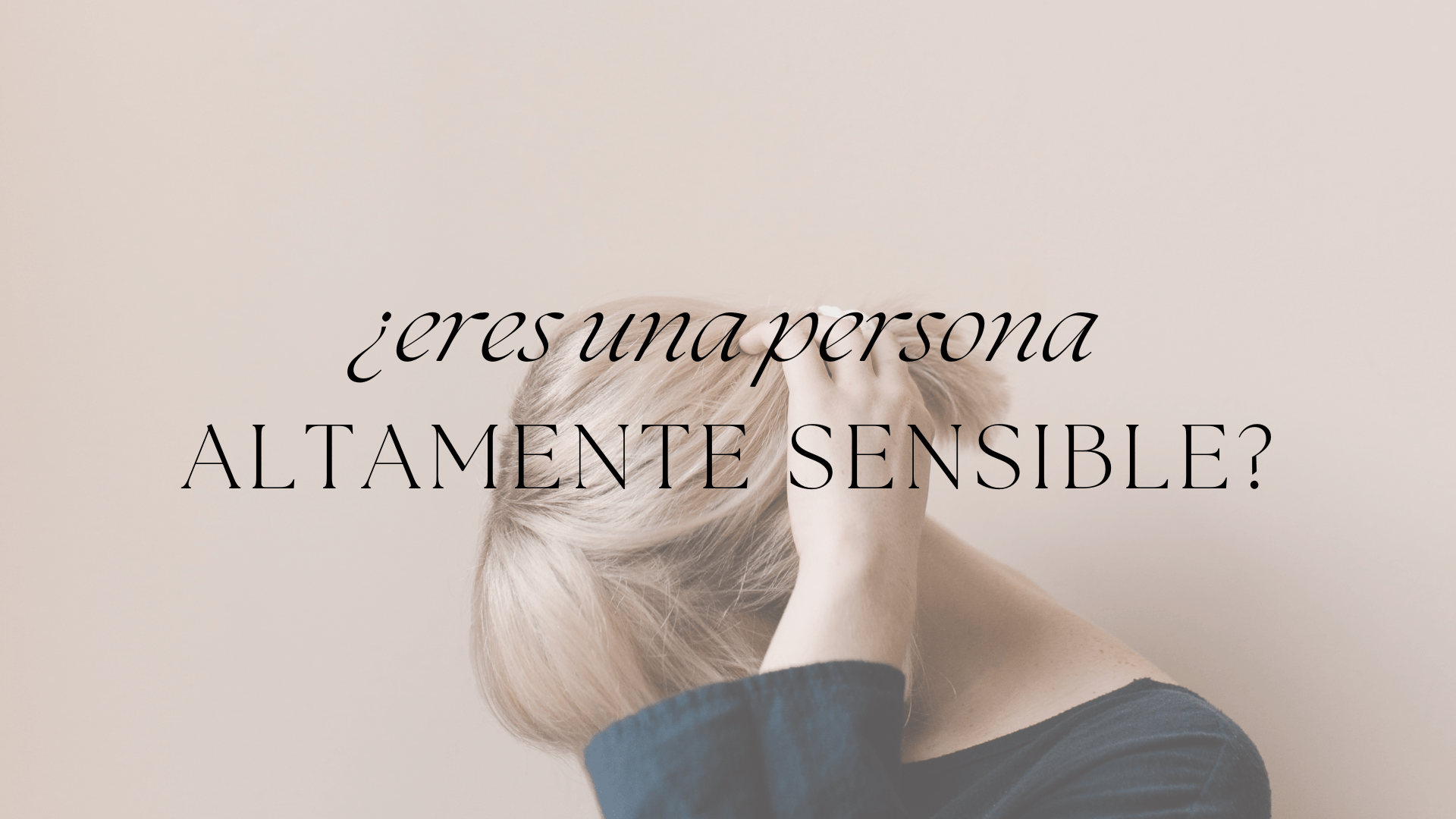 ¿Que significa ser PAS Persona altamente sensible?