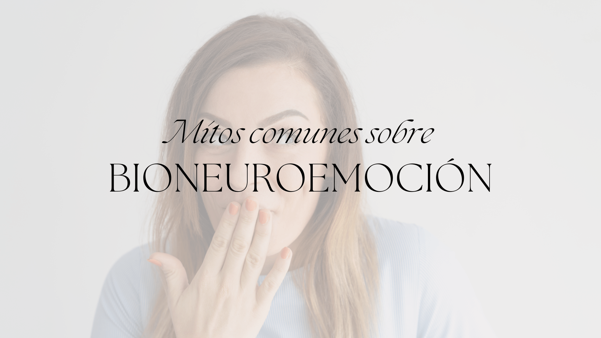 Desmintiendo Mitos Comunes sobre la Bioneuroemoción