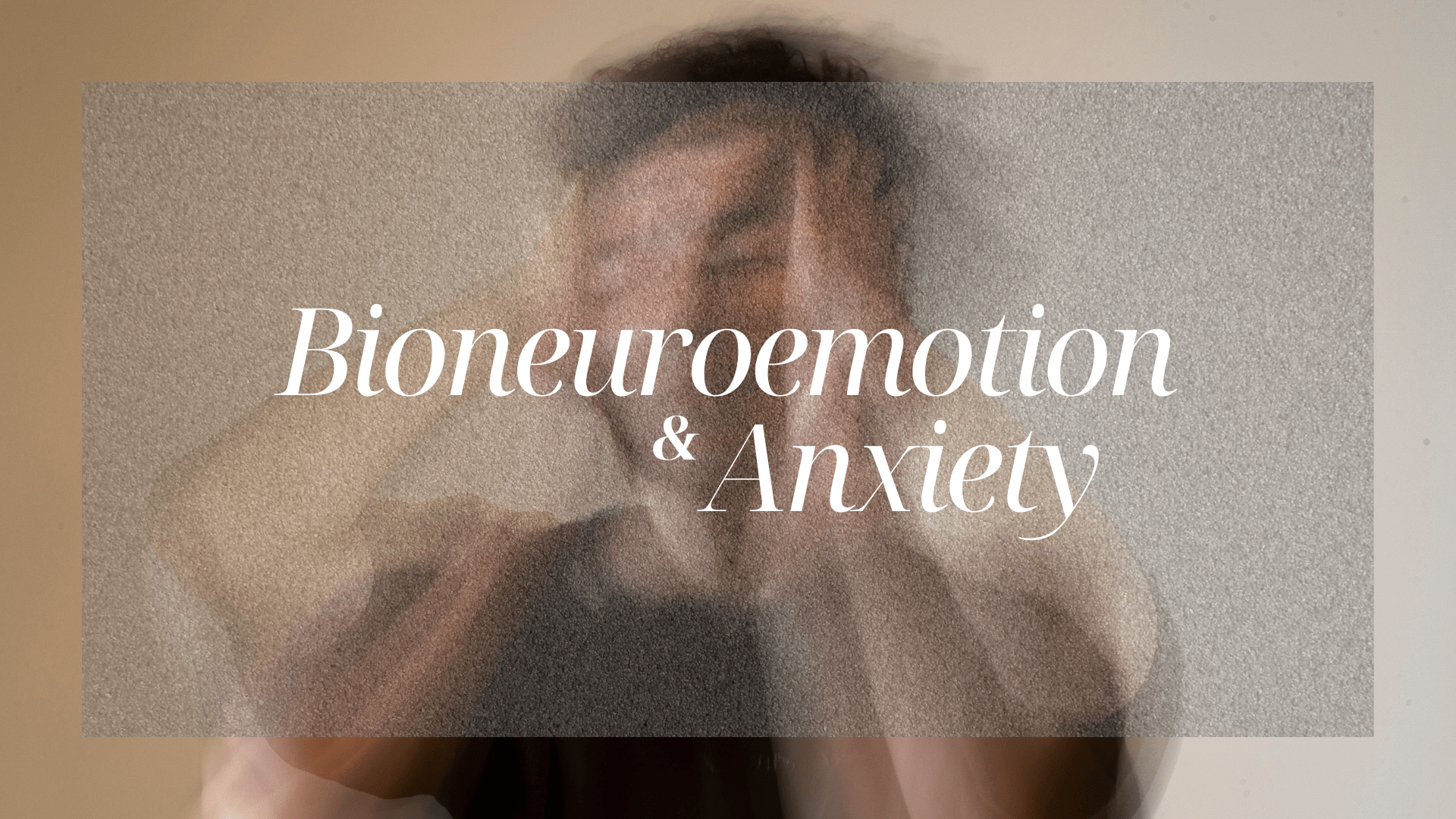 Bioneuroemotion and Anxiety: A New Perspective for Healing