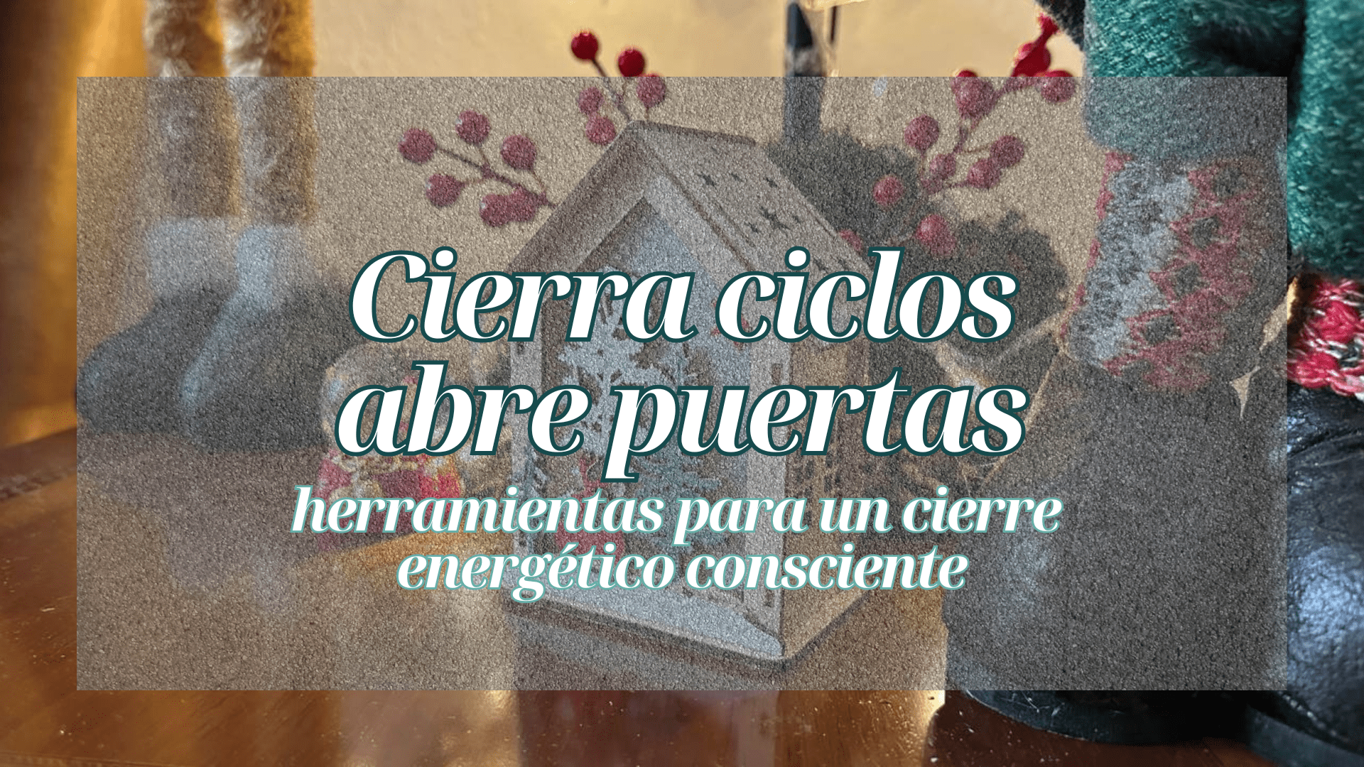 Fin de Año consciente cierra ciclos, abre puertas Herramientas para un cierre energético consciente