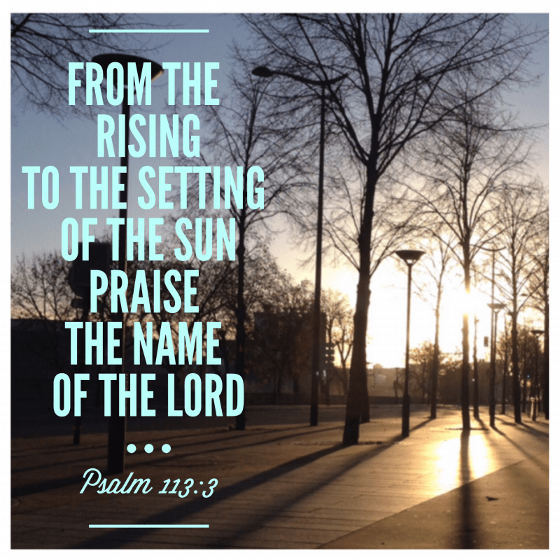 Psalm 113, #devotion, #Bible, Bible Quotes, Ivry sur Seine