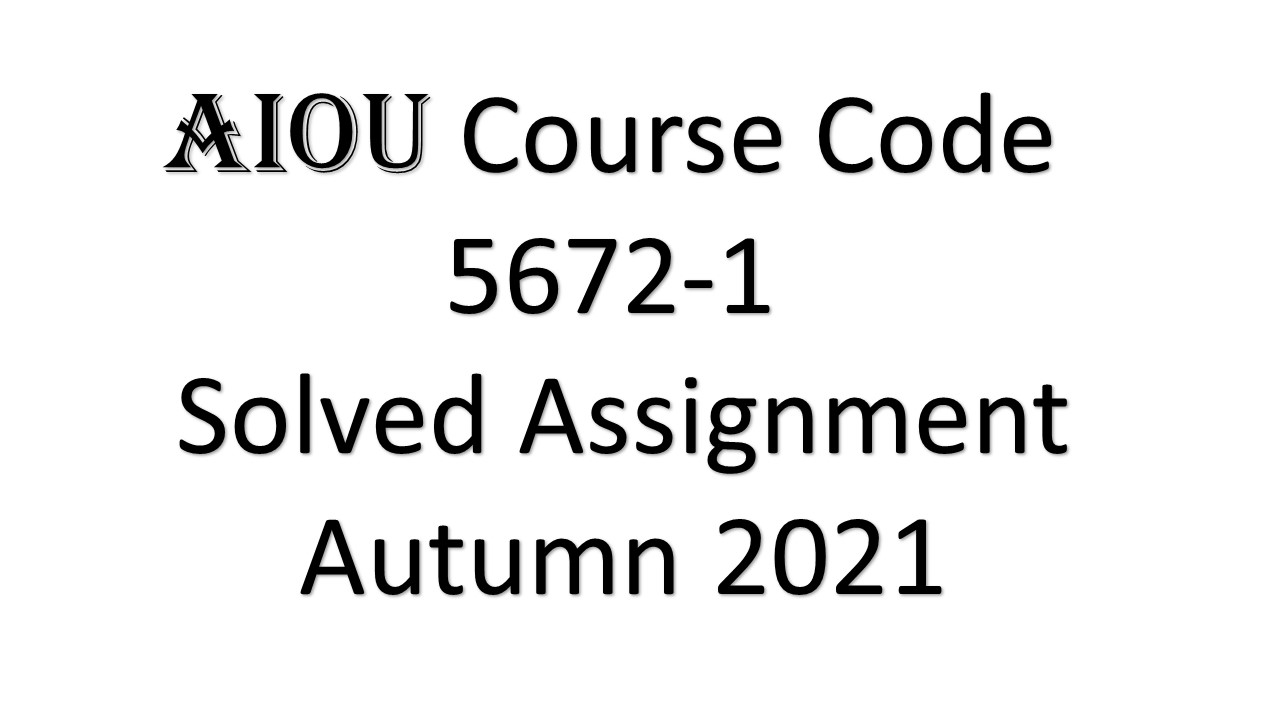 AIOU Course Code 5672 1 Solved Assignment Autumn 2021