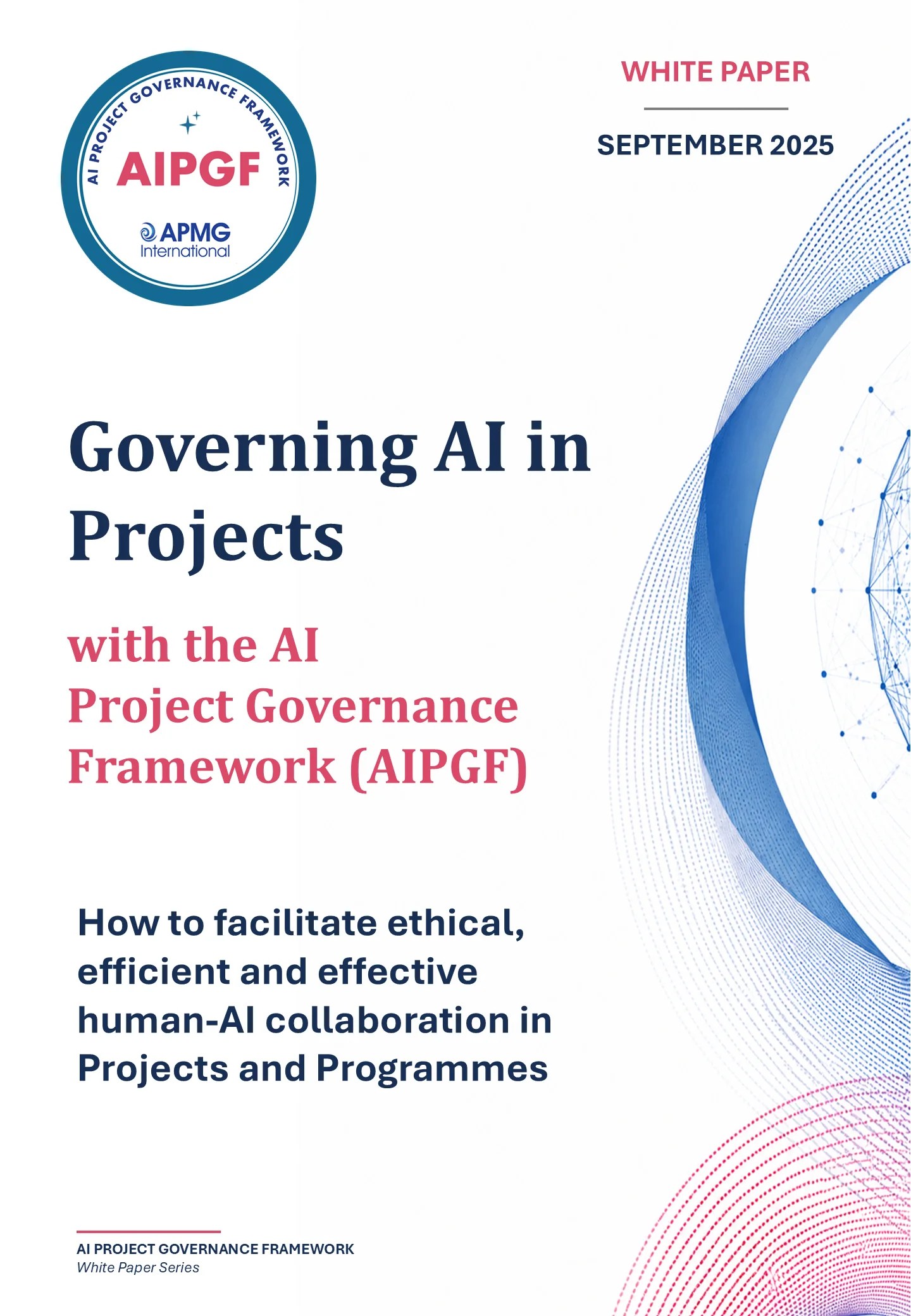 Governing AI in Projects with the AI Project Governance Framework (AIPGF) - August 2026 White Paper