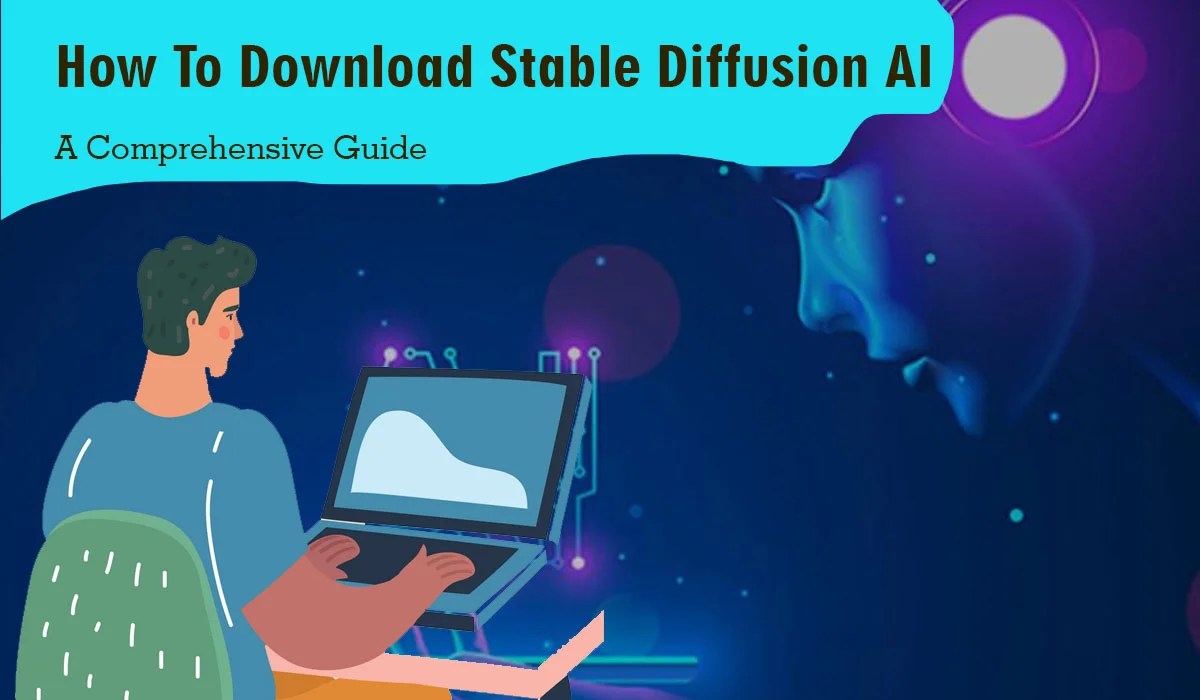 How To Download Stable Diffusion AI: A Comprehensive Guide - AiTechtonic