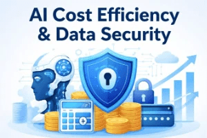 AI Cost Efficiency vs Data Security: Key Considerations for Business Strategy - Post Thumbnail