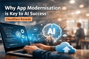 Why App Modernisation is Key to AI Success, Cloudflare Reveals - Post Thumbnail