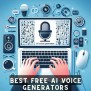 The Top 15 Best Free AI Voice Generators