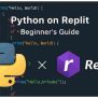 Complete Beginner's Guide To Python Programming On Replit