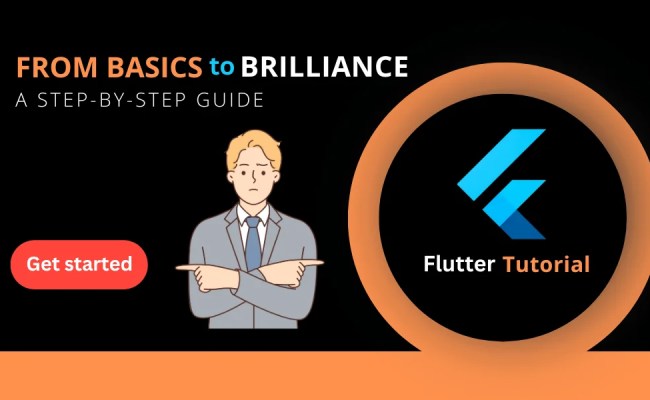Flutter Tutorial: From Basics To Brilliance Step-by-Step