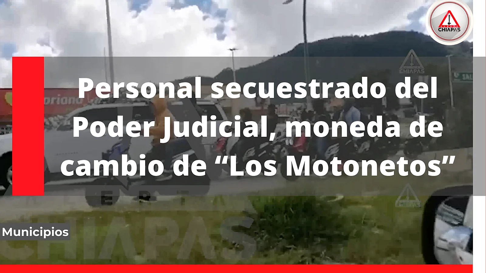 Personal secuestrado del Poder Judicial, moneda de cambio de “Los Motonetos”