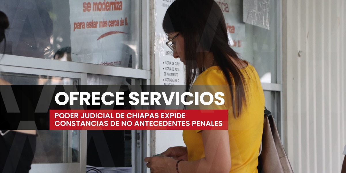 Guía para Tramitar tu Constancia de No Antecedentes Penales con el Poder Judicial de Chiapas