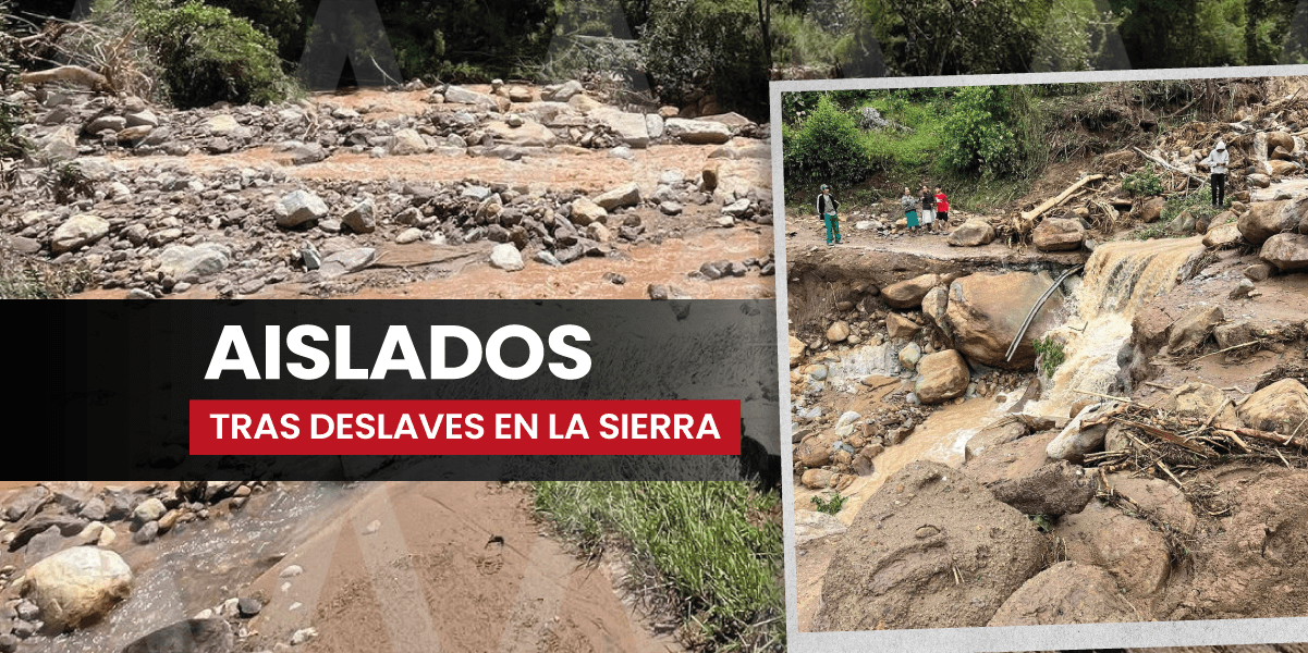 Habitantes de la Sierra piden ayuda por graves afectaciones en comunidades