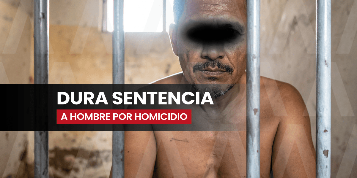 Dura sentencia del Poder Judicial a hombre por homicidio