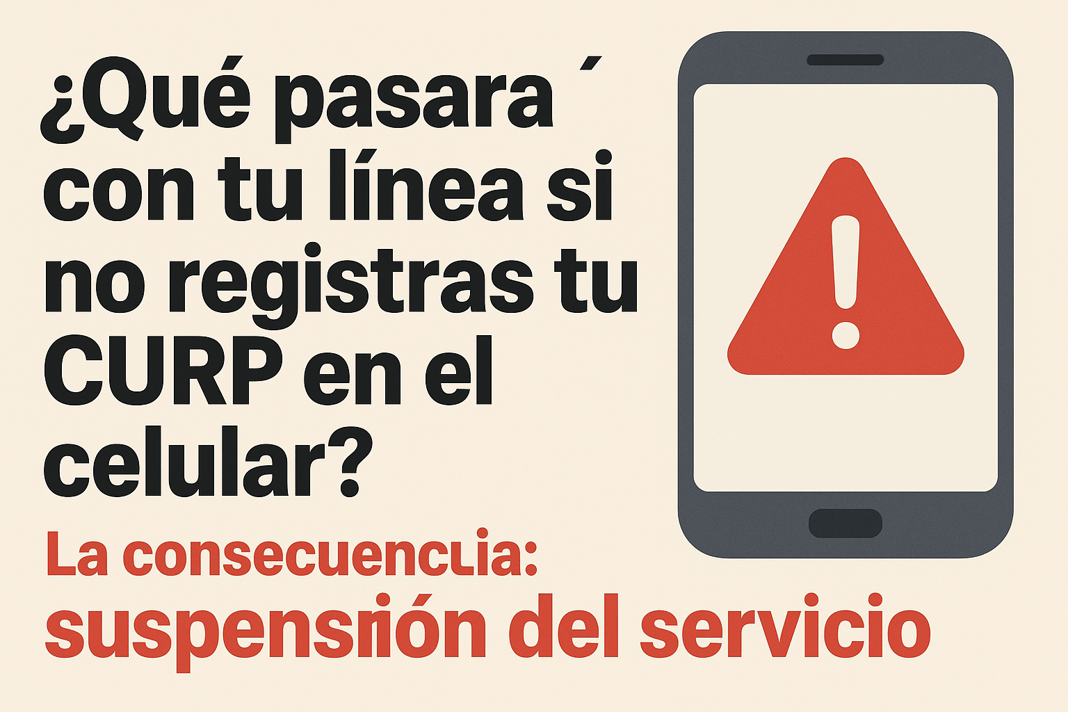 ¿Qué pasará con tu línea si no registras tu CURP en el celular?